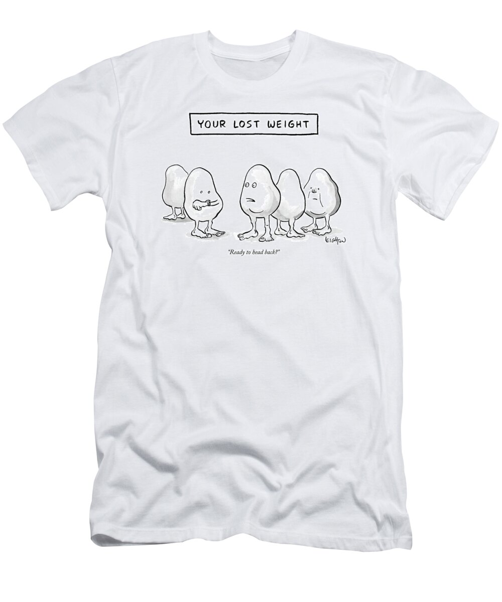 “ready To Head Back?” T-Shirt featuring the drawing Your Lost Weight by Robert Leighton