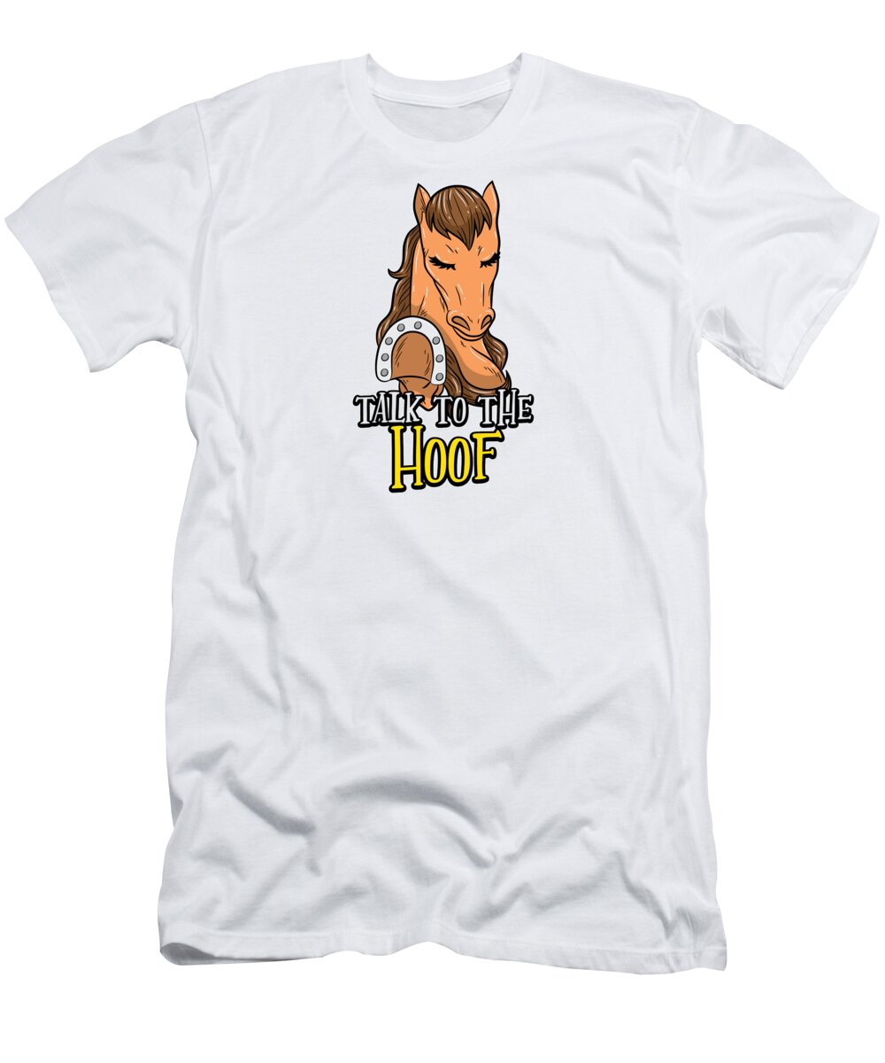 Talk To The Hoof Funny Horse Saying Gift T-Shirt by Mister Tee - Pixels