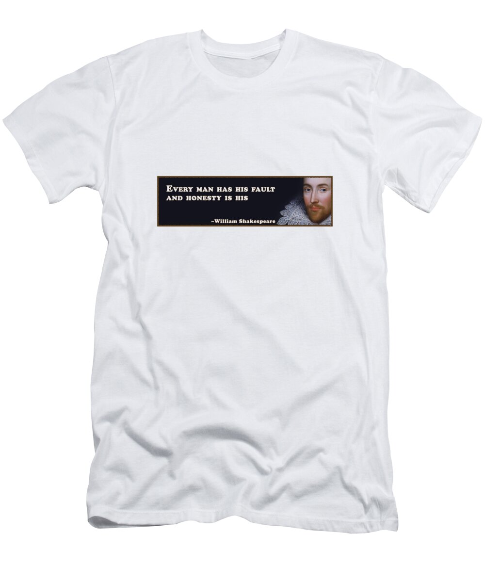 Every T-Shirt featuring the digital art Every man has his fault #shakespeare #shakespearequote #4 by TintoDesigns