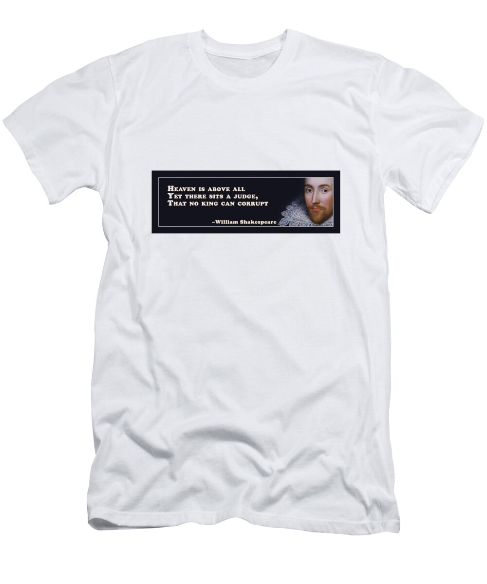 Heaven T-Shirt featuring the digital art Heaven is above all #shakespeare #shakespearequote #4 by TintoDesigns