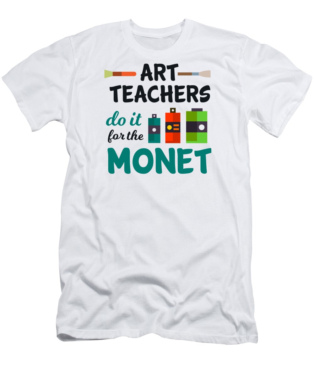 radium Mince kokain Art Teachers Do It For The Monet Art Artist T-Shirt by Mister Tee - Pixels