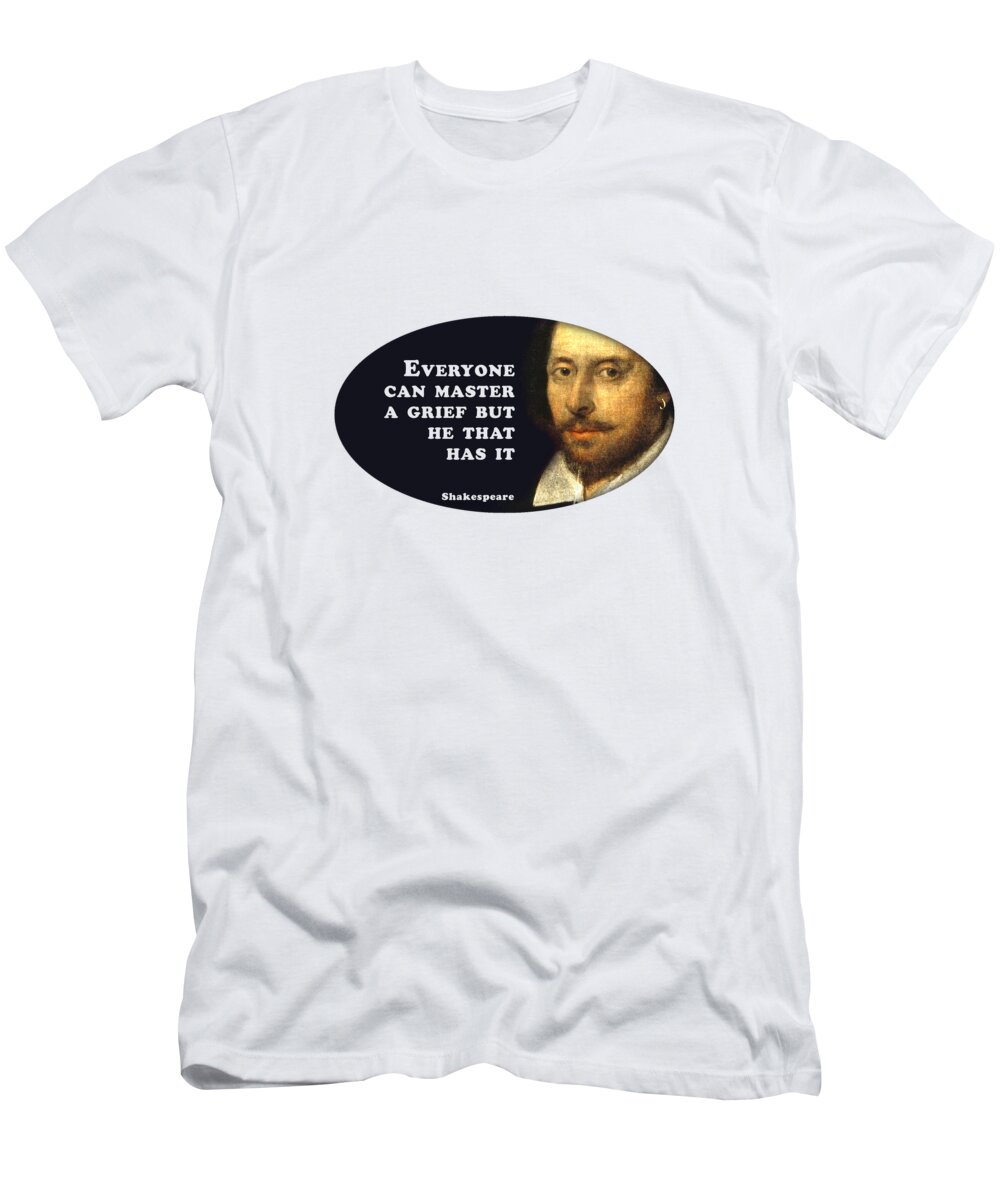 Everyone T-Shirt featuring the photograph Everyone can master #shakespeare #shakespearequote #7 by TintoDesigns