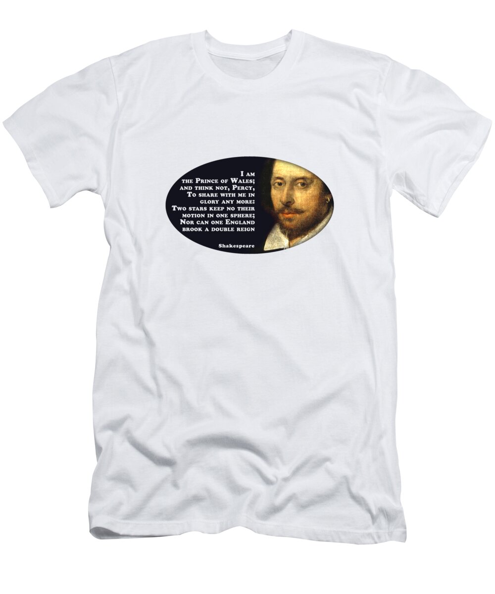 I T-Shirt featuring the digital art I am the Prince of Wales #shakespeare #shakespearequote #7 by TintoDesigns
