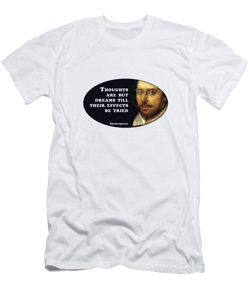 Thoughts T-Shirt featuring the digital art Thoughts are but dreams till their effects be tried #shakespeare #shakespearequote #7 by TintoDesigns