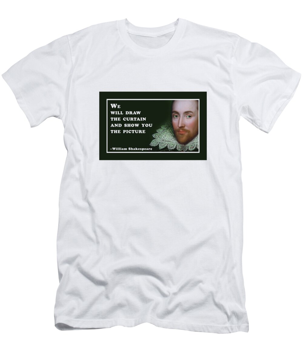 We T-Shirt featuring the digital art We will draw the curtain #shakespeare #shakespearequote #8 by TintoDesigns