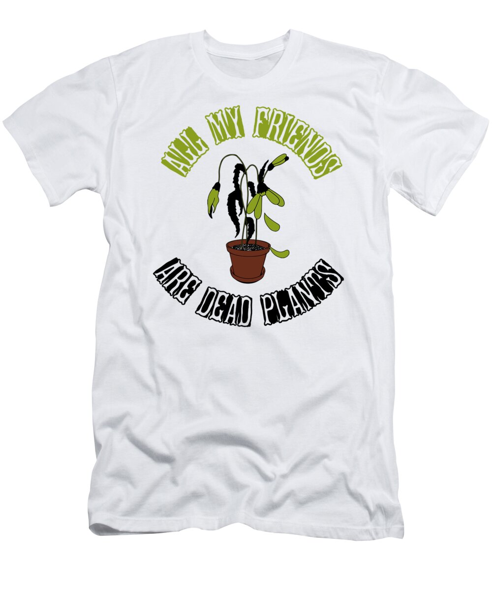 Satanic Shirts T-Shirt featuring the digital art All my friends are dead plants 01 by Lin Watchorn