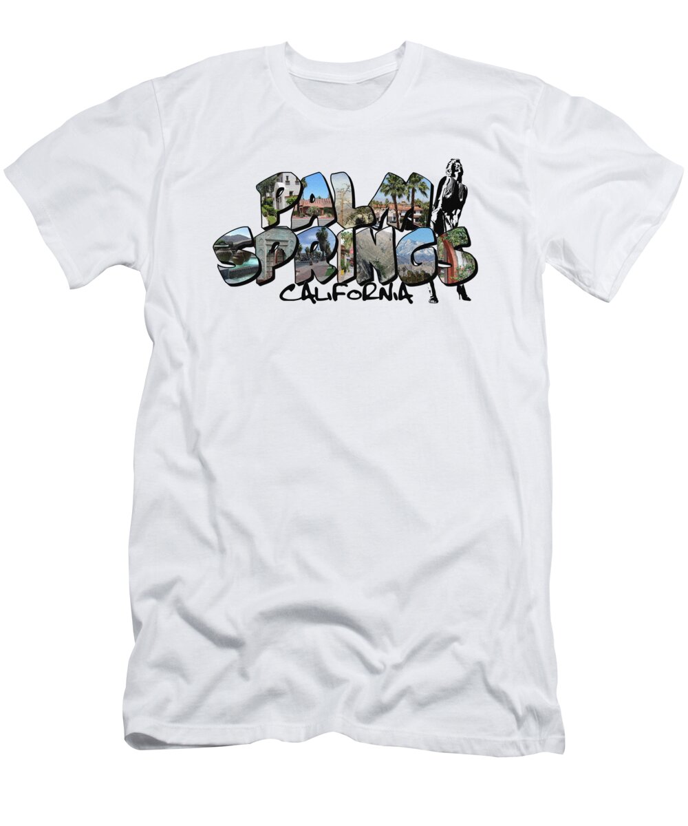 Downtown Palm Springs T-Shirt featuring the photograph Big Letter Palm Springs California by Colleen Cornelius