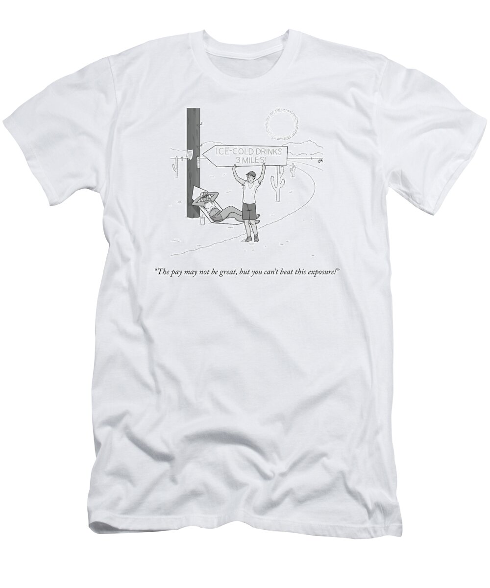 The Pay May Not Be Great T-Shirt featuring the drawing Can't Beat This Exposure by Lila Ash