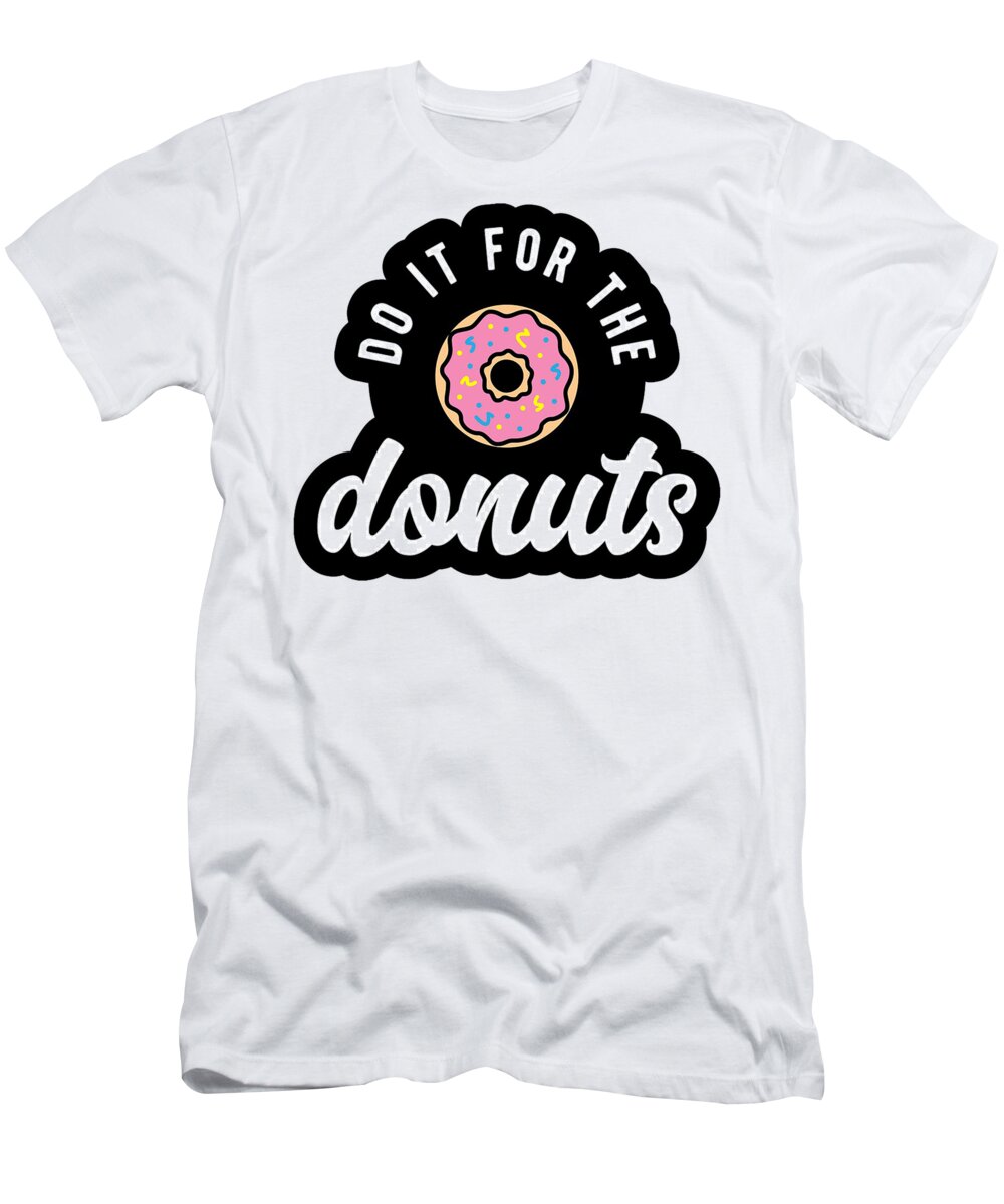 Cute T-Shirt featuring the digital art Do It For The Donuts by Vetty Dutt