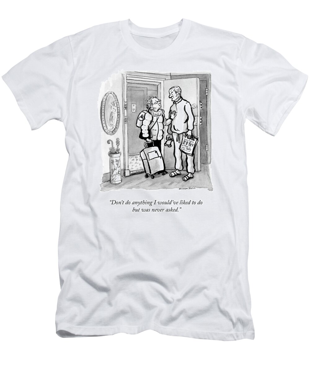 Don't Do Anything I Would've Liked To Do But Was Never Asked. T-Shirt featuring the drawing Don't Do Anything by Miriam Katin