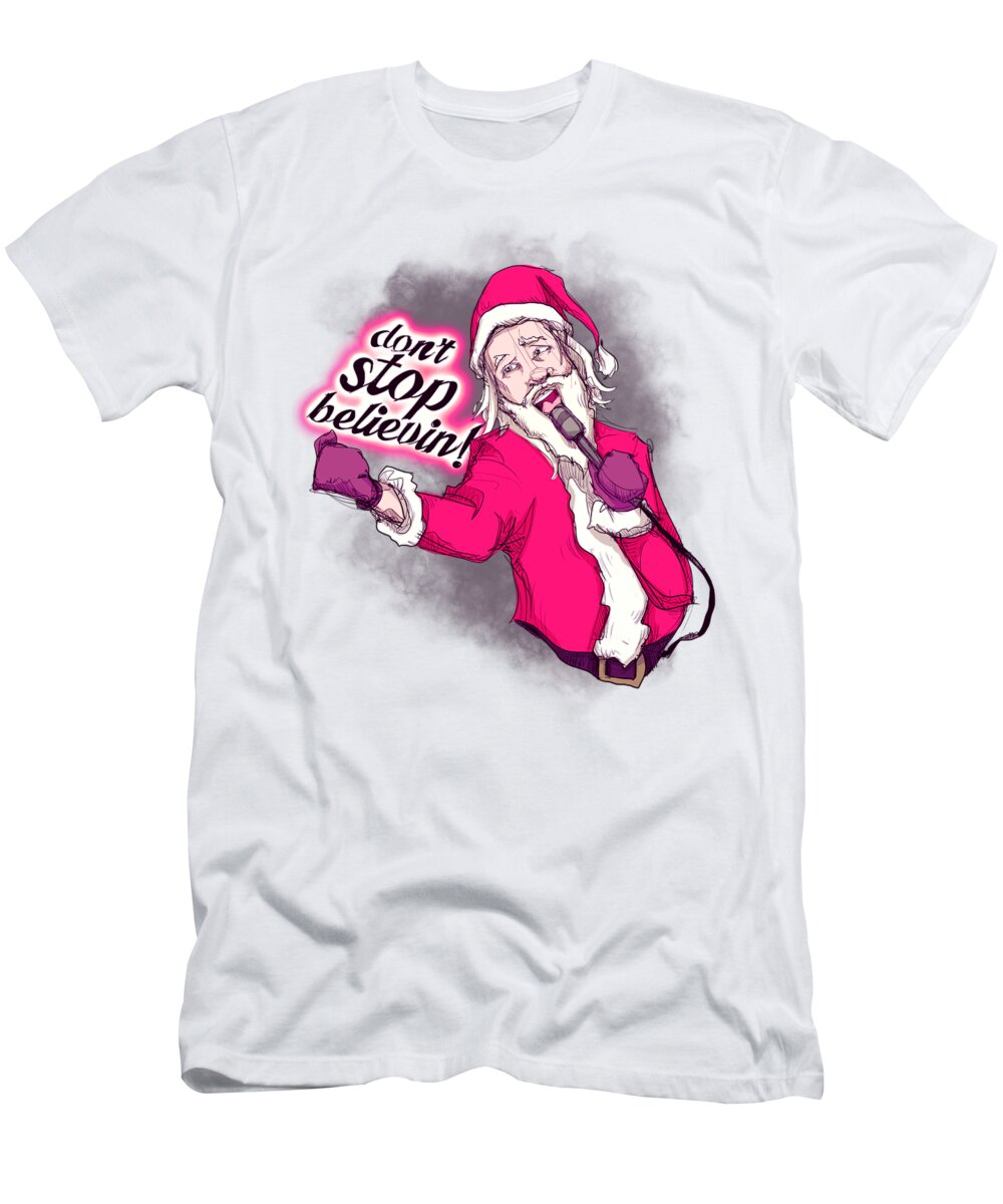 Santa T-Shirt featuring the drawing Don't Stop Believing by Ludwig Van Bacon