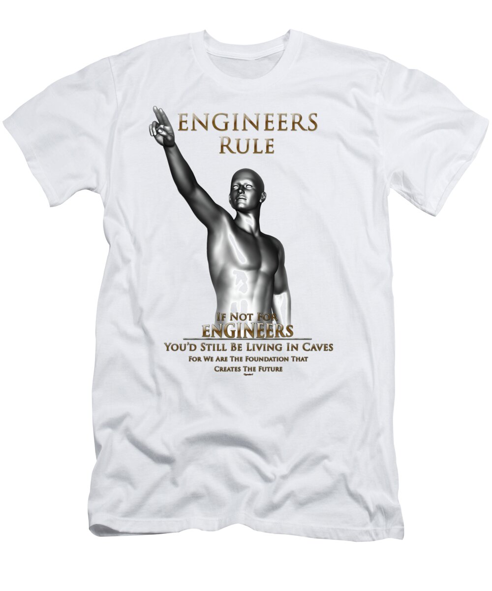Engineers Rule T-Shirt featuring the digital art Engineers Rule by Rolando Burbon