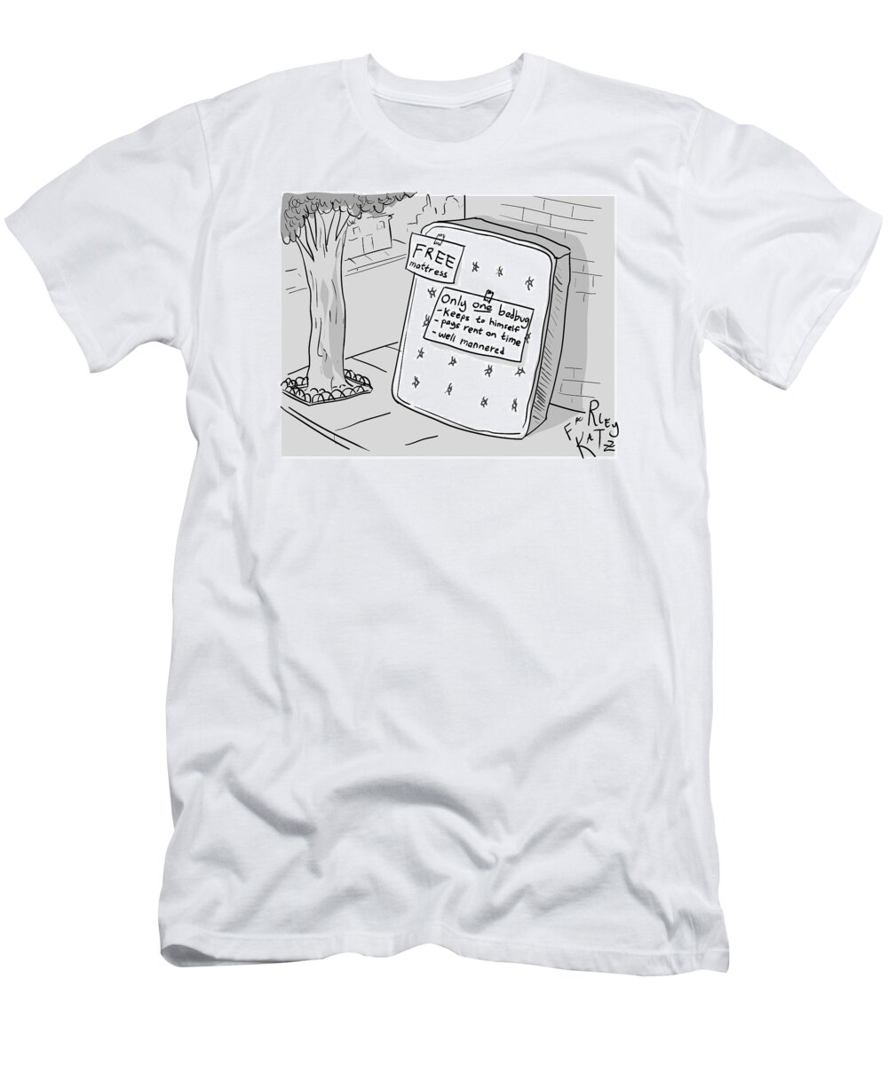 Captionless T-Shirt featuring the drawing Free Mattress Only One Bedbug by Farley Katz