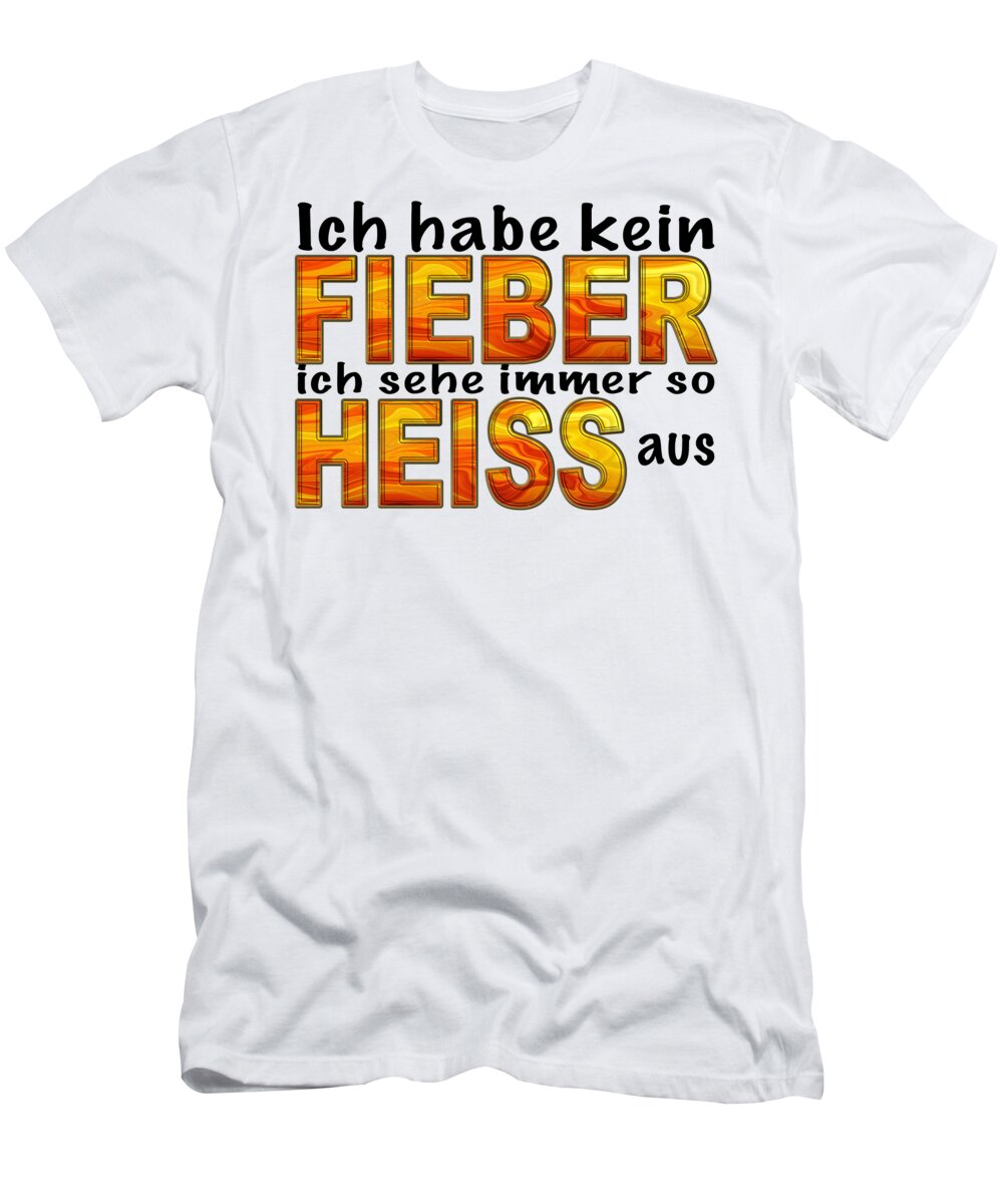 A T-Shirt featuring the drawing German funny saying Fever Hot by Patricia Piotrak