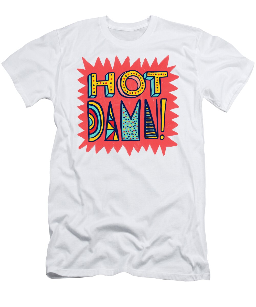 Hot Damn T-Shirt featuring the painting Hot Damn by Jen Montgomery