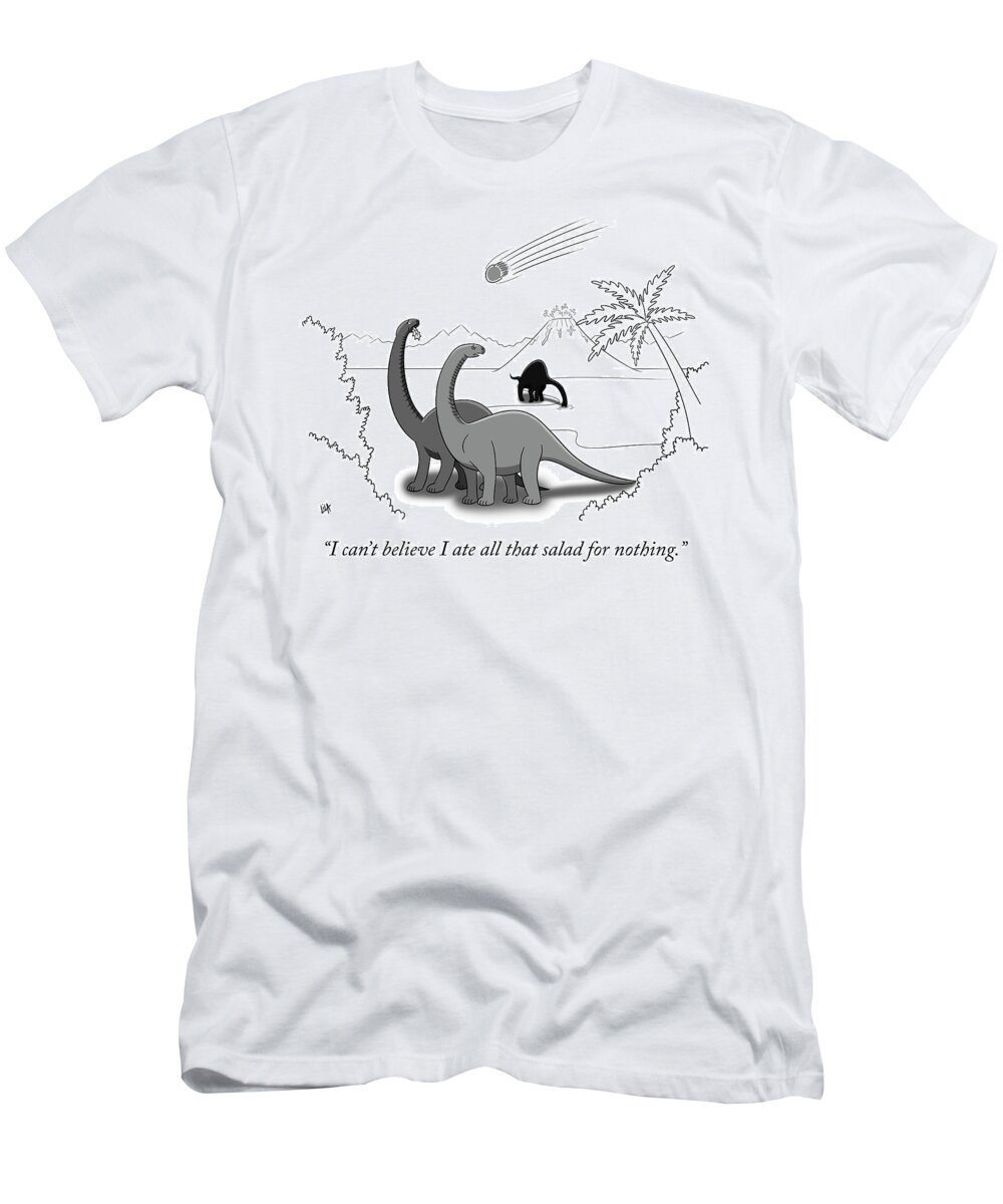 “i Can’t Believe I Ate All That Salad For Nothing.” T-Shirt featuring the drawing I ate all that salad for nothing by Lila Ash