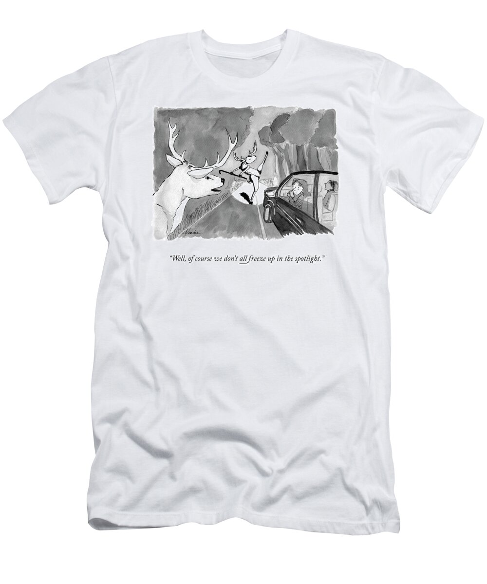 well Of Course We Don't All Freeze Up In The Spotlight. T-Shirt featuring the drawing In the Spotlight by Kendra Allenby