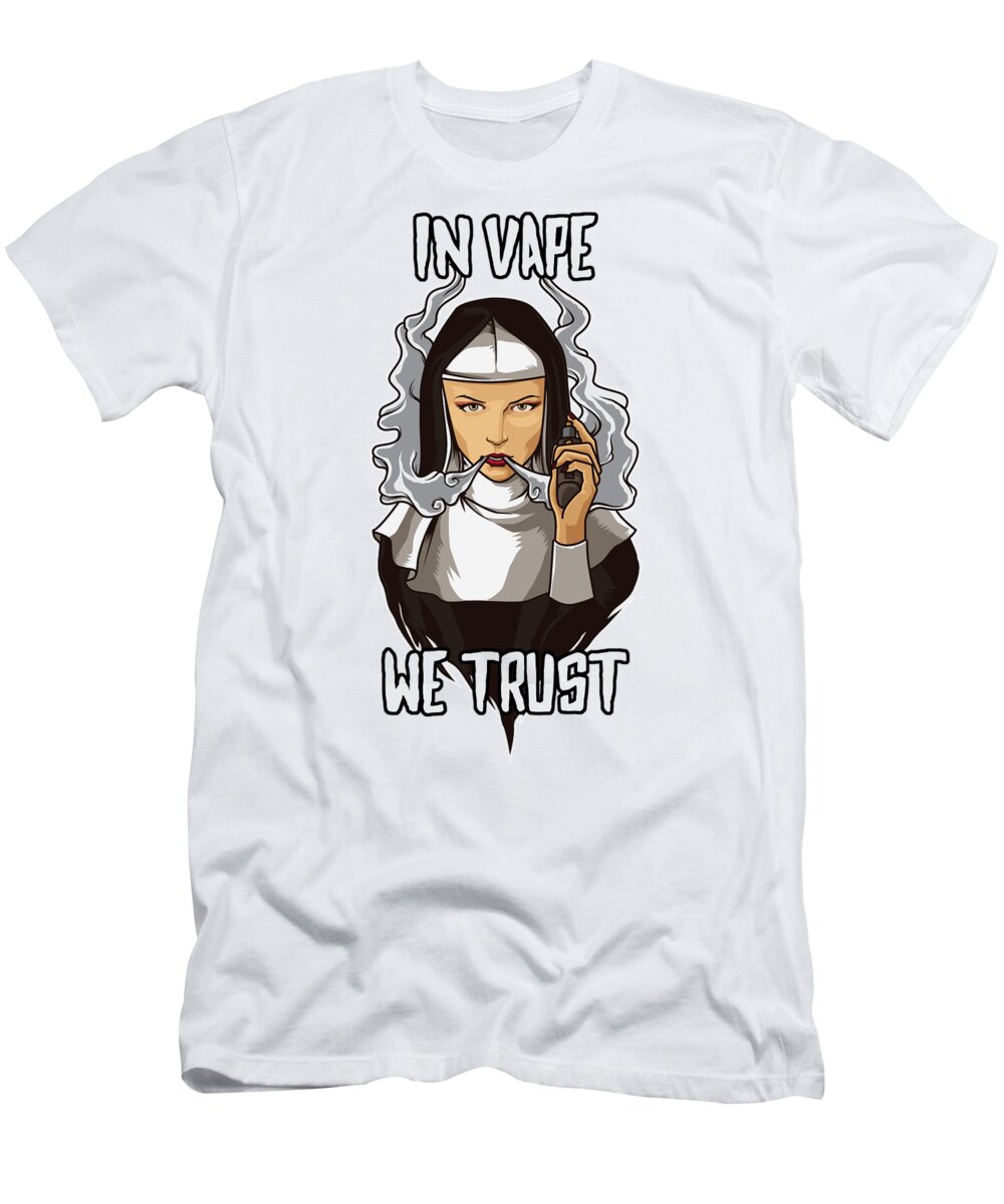 Vape T-Shirt featuring the digital art In Vape We Trust Vaping Nun Religion God by Mister Tee