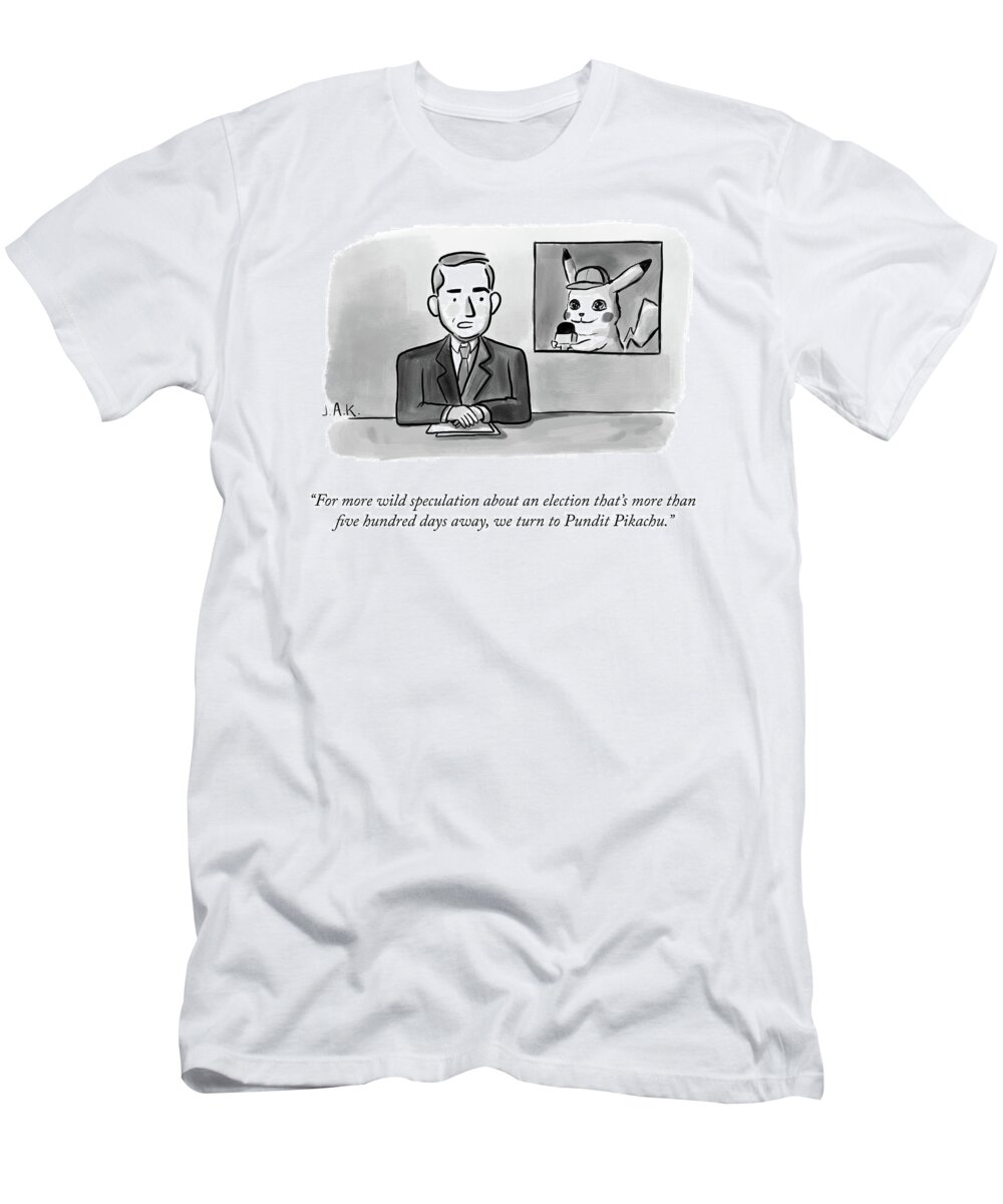 For More Wild Speculation About An Election That's More Than Five Hundred Days Away T-Shirt featuring the drawing More Wild Speculation by Jason Adam Katzenstein