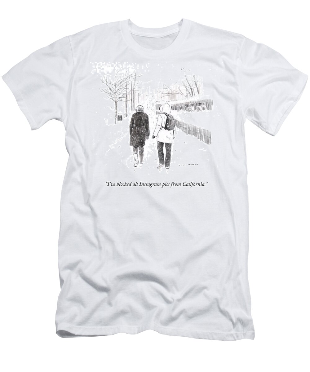 I've Blocked All Instagram Pics From California. T-Shirt featuring the drawing New York Snowstorm by Karl Stevens