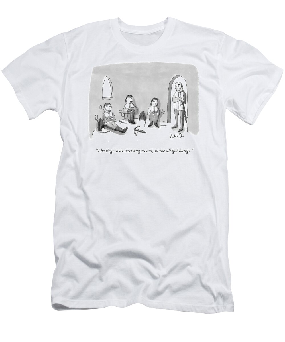 “the Siege Was Stressing Us Out T-Shirt featuring the drawing Siege Stress by Maddie Dai