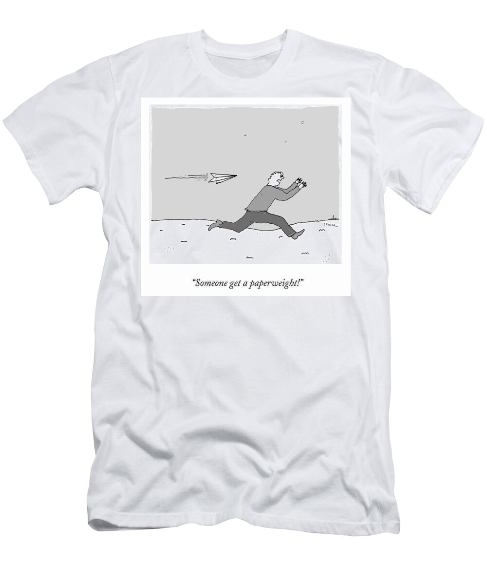 “someone Get A Paperweight!” T-Shirt featuring the drawing Someone Get a Paperweight by Liana Finck