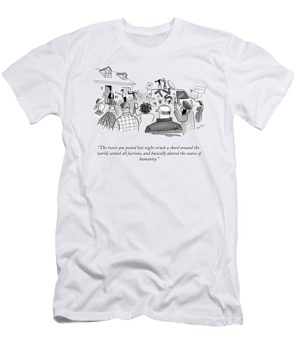 “the Tweet You Posted Last Night Struck A Chord Around The World T-Shirt featuring the drawing The Course of Humanity by Julia Suits
