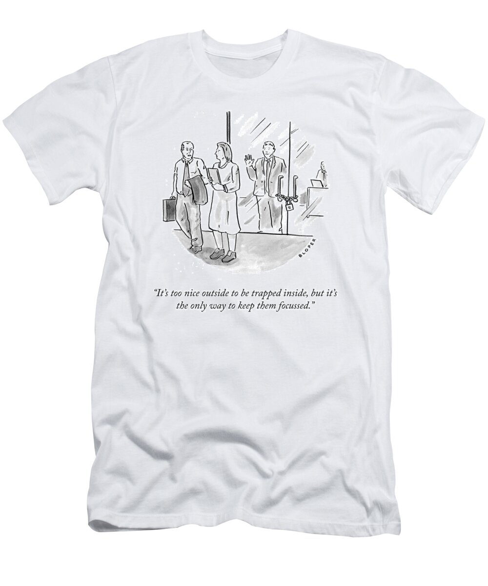 It's Too Nice Outside To Be Trapped Inside T-Shirt featuring the drawing Too Nice Outside by Brendan Loper