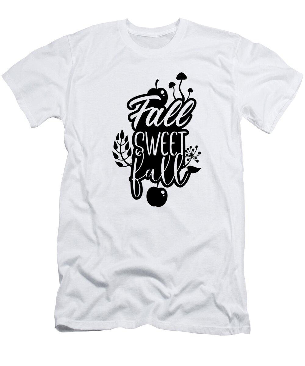 Sweet Fall T-Shirt featuring the digital art Fall Sweet Fall Autumn Thanksgiving by Jacob Zelazny