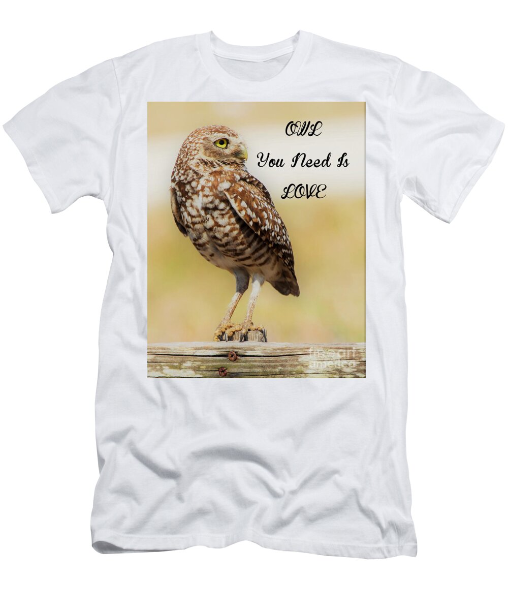 Burrowing Owl T-Shirt featuring the photograph Owl you need is love #1 by Joanne Carey
