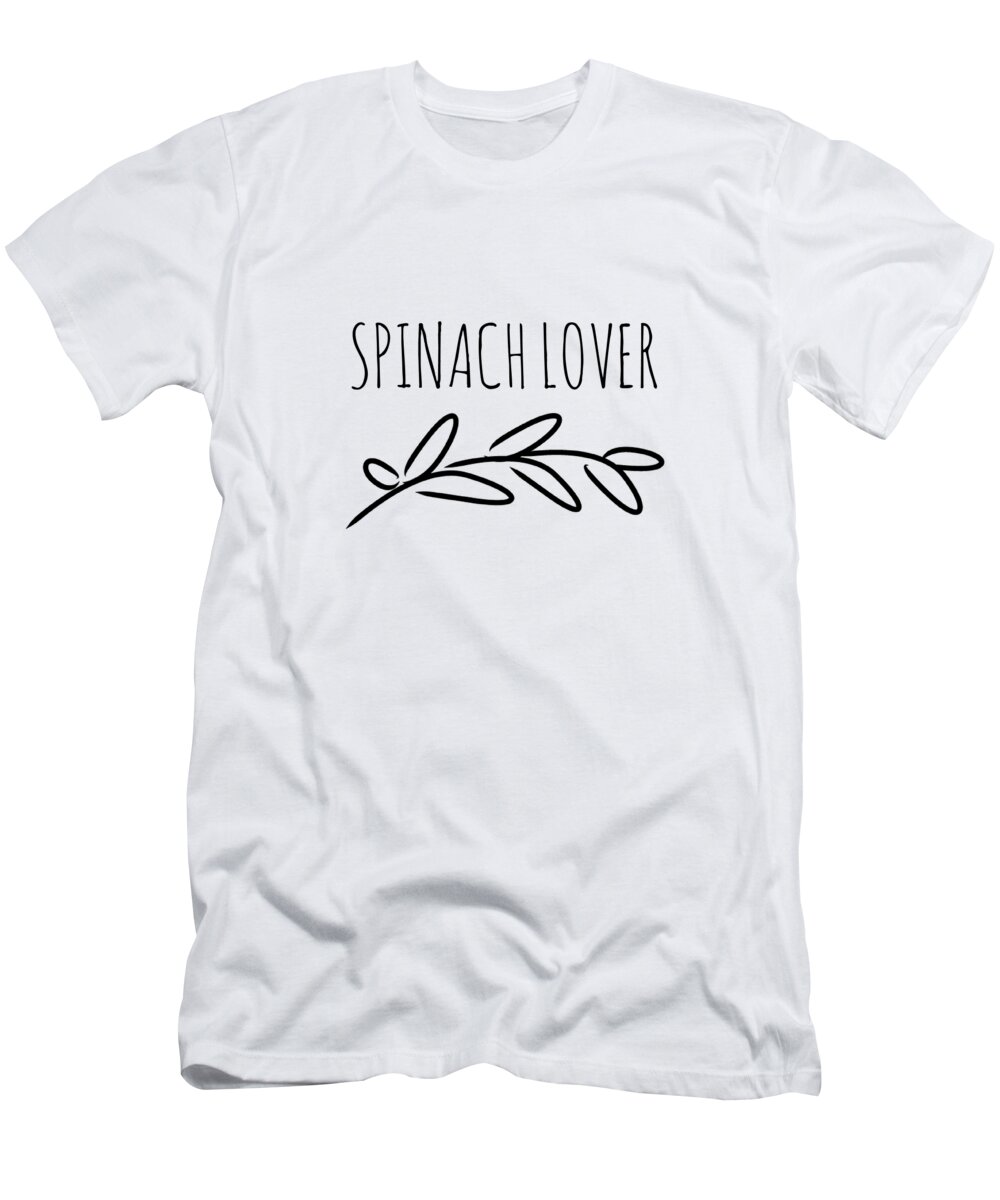 Spinach Lover T-Shirt featuring the digital art Spinach Lover Funny Gift Idea #1 by Jeff Creation