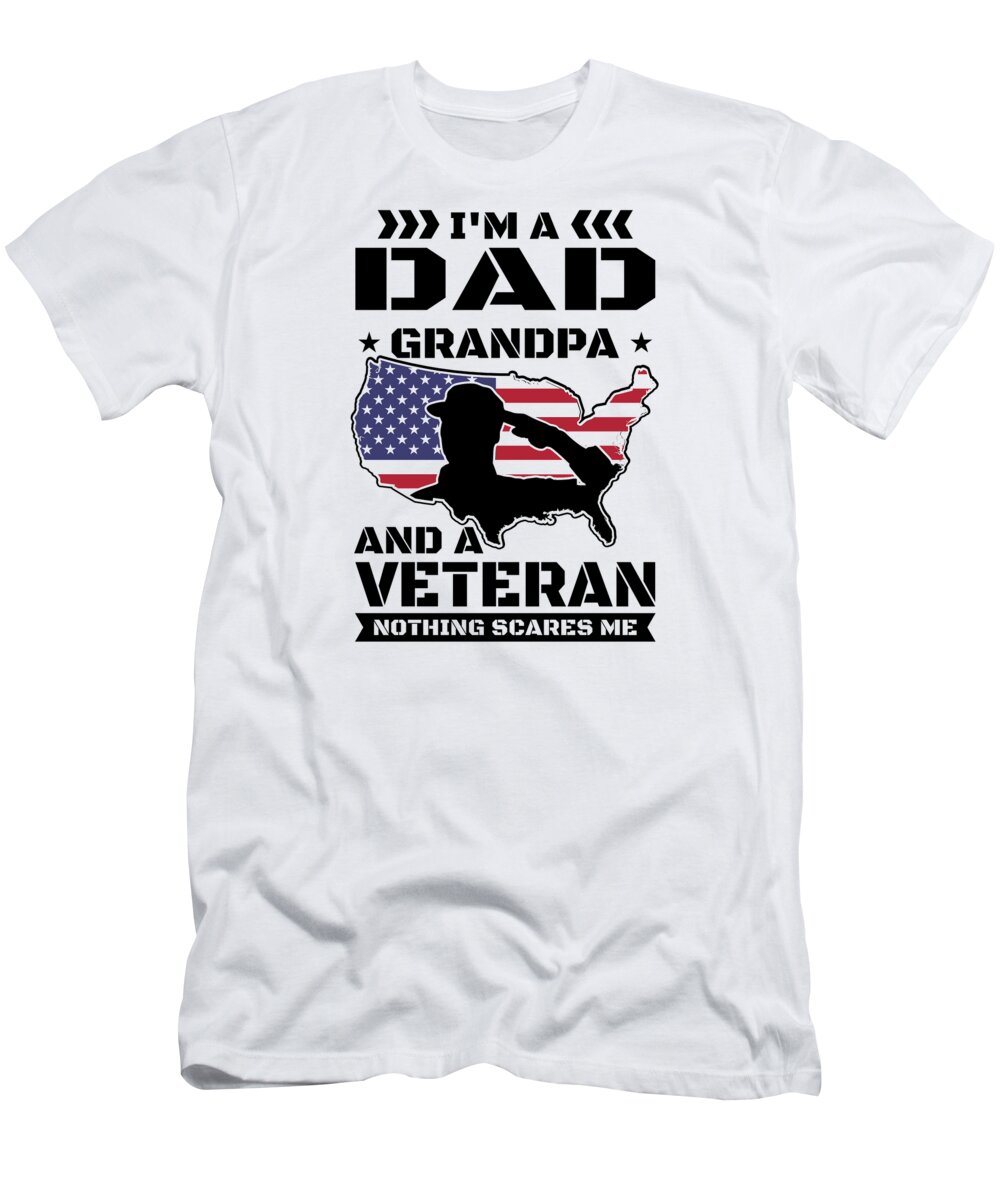Veterans T-Shirt featuring the digital art Veteran US American Veterans Dad Grandpa Nothing Scares Me #1 by Toms Tee Store