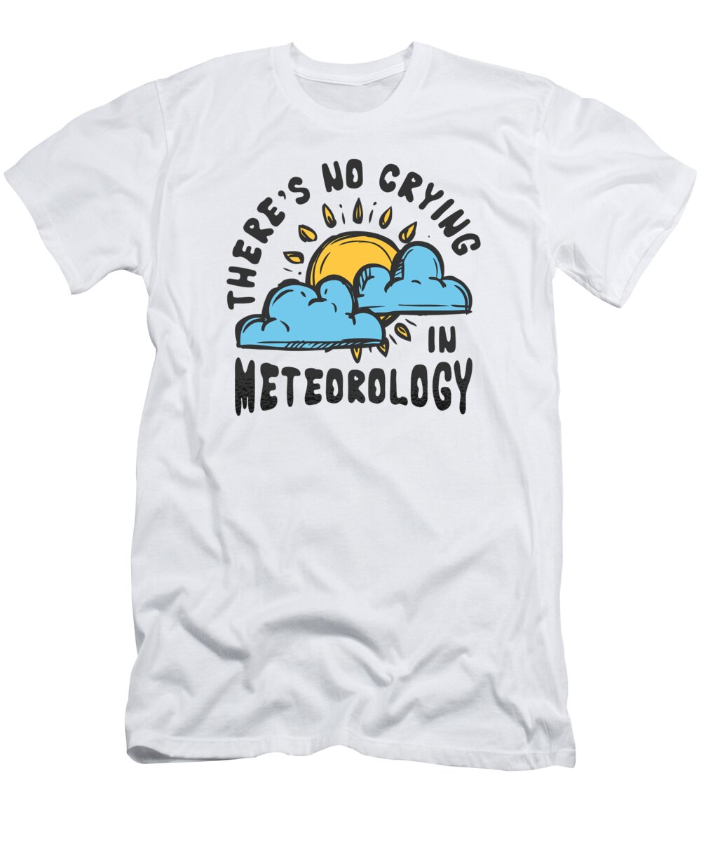 Meteorology T-Shirt featuring the digital art Meteorology Meteorologist Weatherman Forecasting #12 by Toms Tee Store
