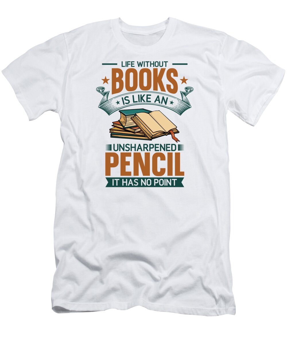 Book Lover T-Shirt featuring the digital art Book Lover Life Without Books Literature #2 by Toms Tee Store