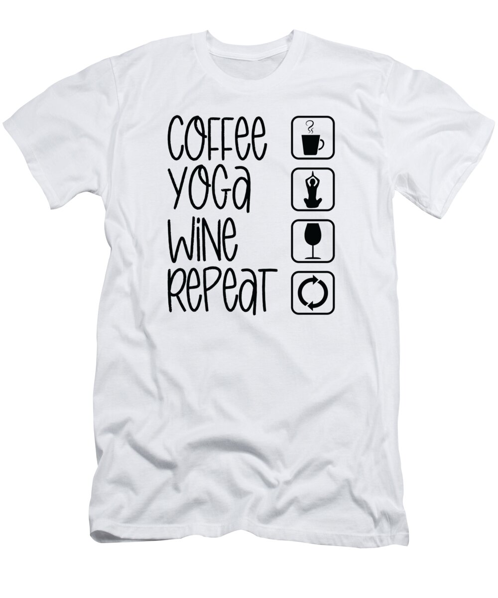 Coffee T-Shirt featuring the digital art Coffee Yoga Wine Yoga Instructor Fitness #2 by Toms Tee Store