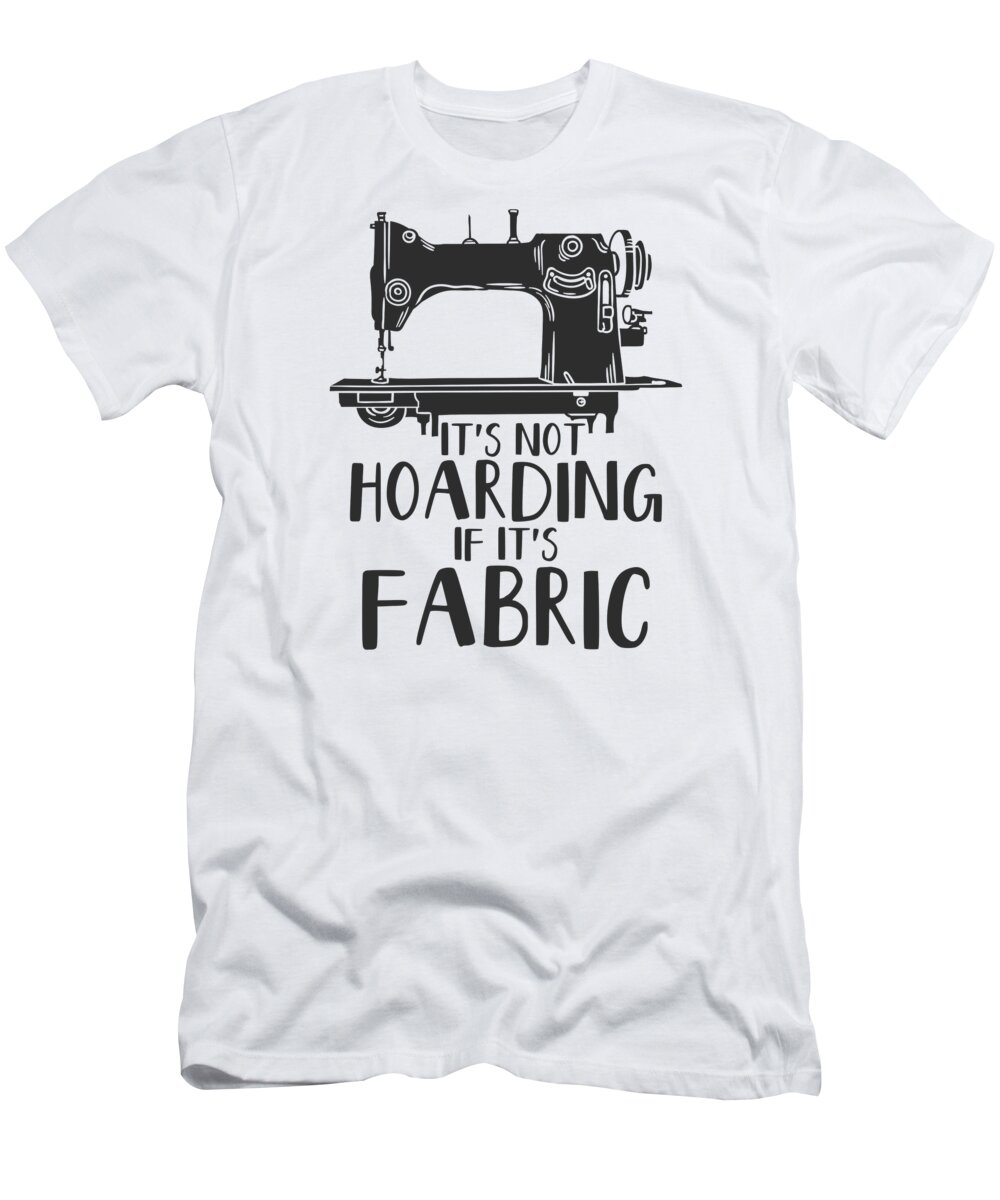 Sewing T-Shirt featuring the digital art Dressmaker Fashion Designer Crafting Fabrics Sewing Machine Quilting #2 by Toms Tee Store