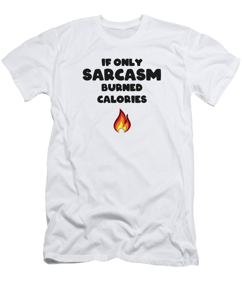 Funny Sarcasm Quotes Teens Women Men Sarcastic Gift T-Shirt by ...