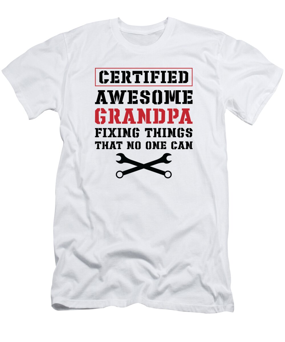 Grandpa T-Shirt featuring the digital art Grandpa Fixing Vintage Retirement Funny Quotes #2 by Toms Tee Store