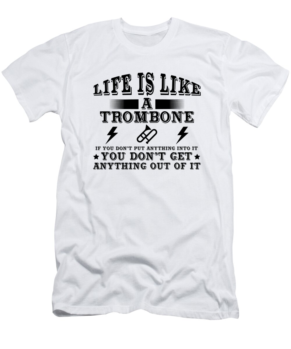 Trombone T-Shirt featuring the digital art Life Is Like A Trombone by Jacob Zelazny