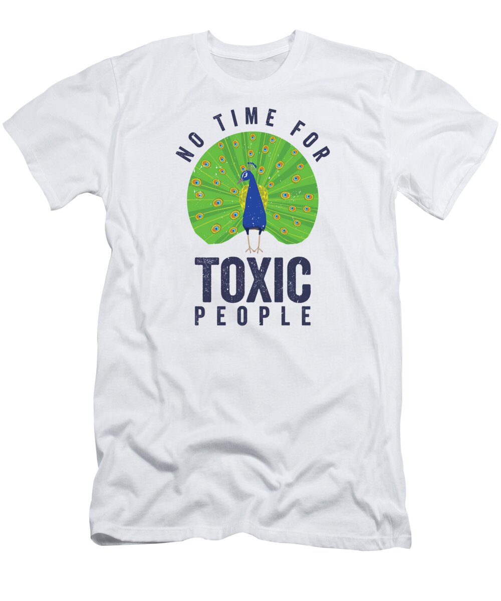 Peacock T-Shirt featuring the digital art Peacock Positivity Peacock Fan Toxic People Nature #2 by Toms Tee Store