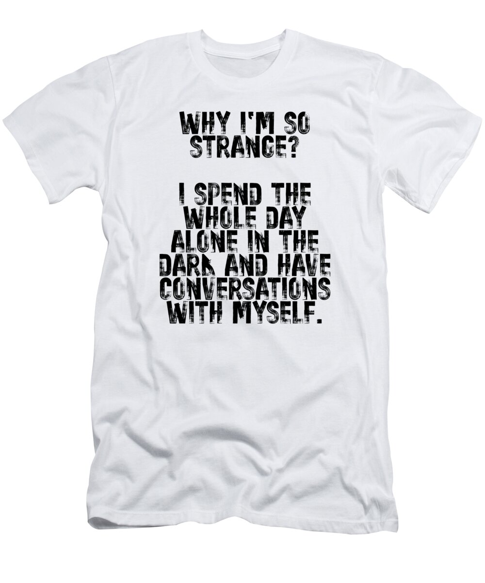 Welder Why I am so Strange Funny Welders Welding T-Shirt by Toms Tee Store  - Pixels