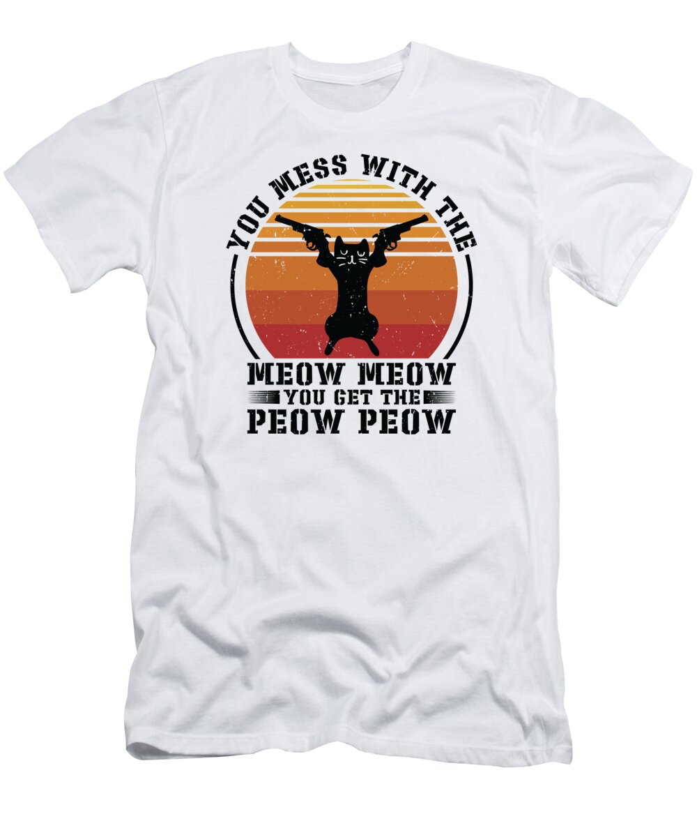 Cat T-Shirt featuring the digital art Dont Mess Withe The Meow Meow Cat Shooting Gun #3 by Toms Tee Store