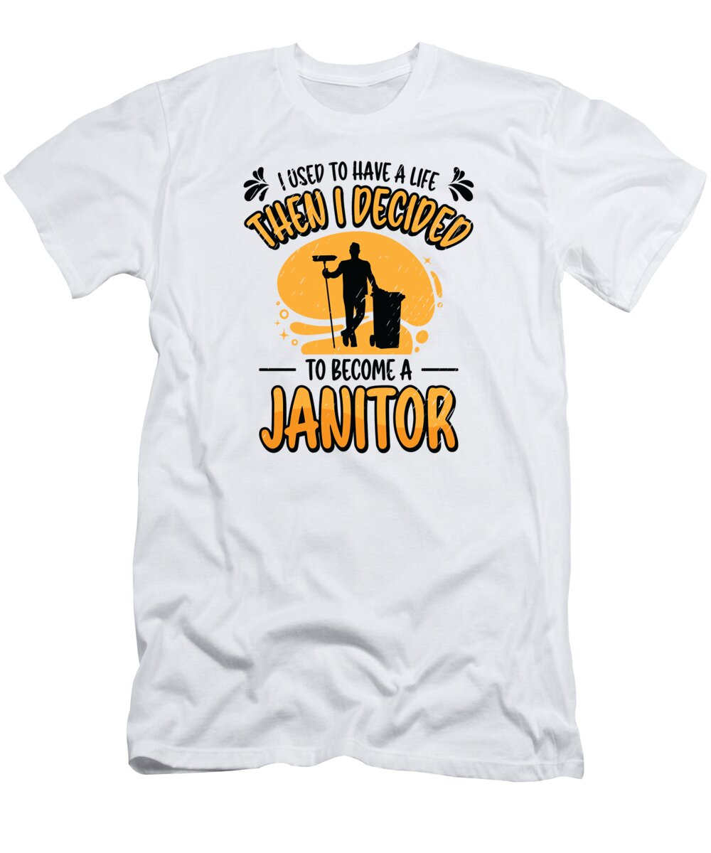 Janitor T-Shirt featuring the digital art Janitor Life Cleaning Building Maintenance #3 by Toms Tee Store
