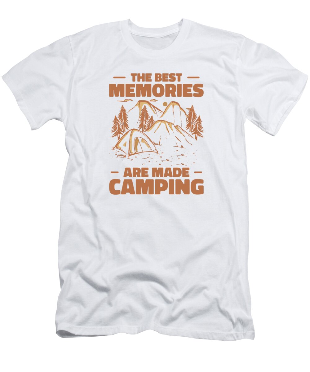 Camping T-Shirt featuring the digital art The Best Memories Are Made Camping #3 by Toms Tee Store