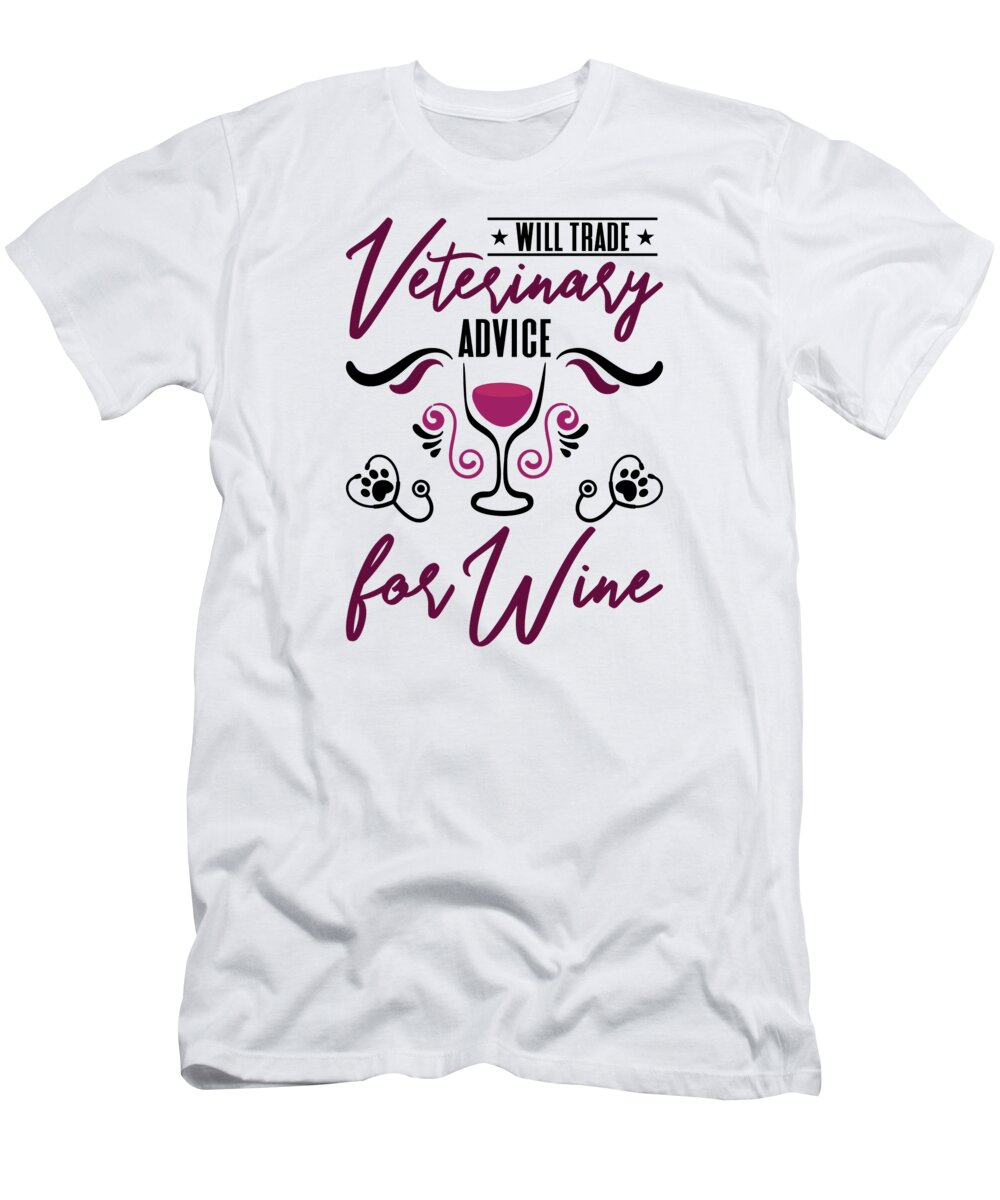 Veterinarian T-Shirt featuring the digital art Will Trade Veterinary Advice For Wine Veterinarian #3 by Toms Tee Store