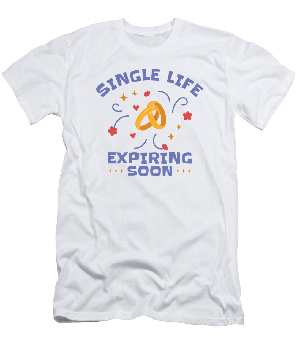 Bachelor T-Shirt featuring the digital art Bachelor Single Life Bachelor Party Marrying #4 by Toms Tee Store