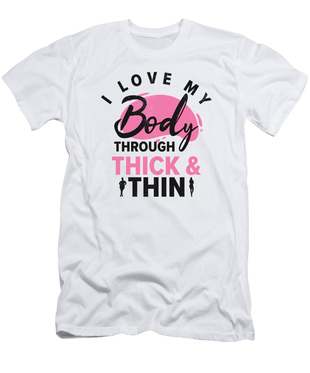 Body Positivity T-Shirt featuring the digital art Body Positivity Inspirational Motivational Self-love #4 by Toms Tee Store