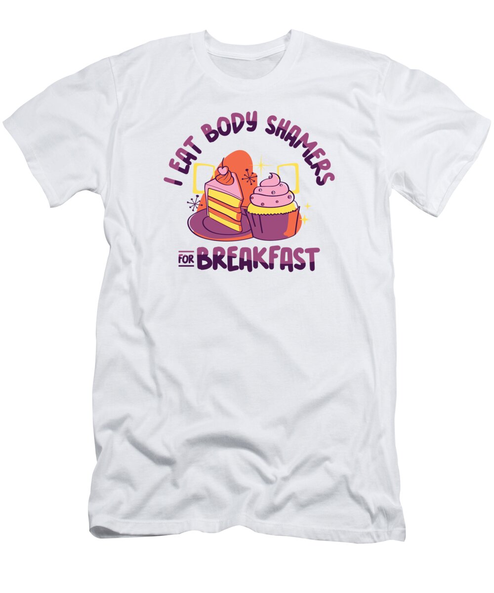 Body Positivity T-Shirt featuring the digital art Body Positivity Self Love Donut Cupcake Cake #4 by Toms Tee Store