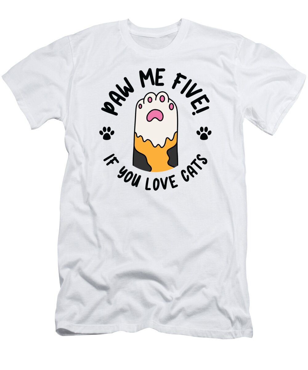 Cat Paw Me Five If you Love Cats Cat Owner #4 T-Shirt