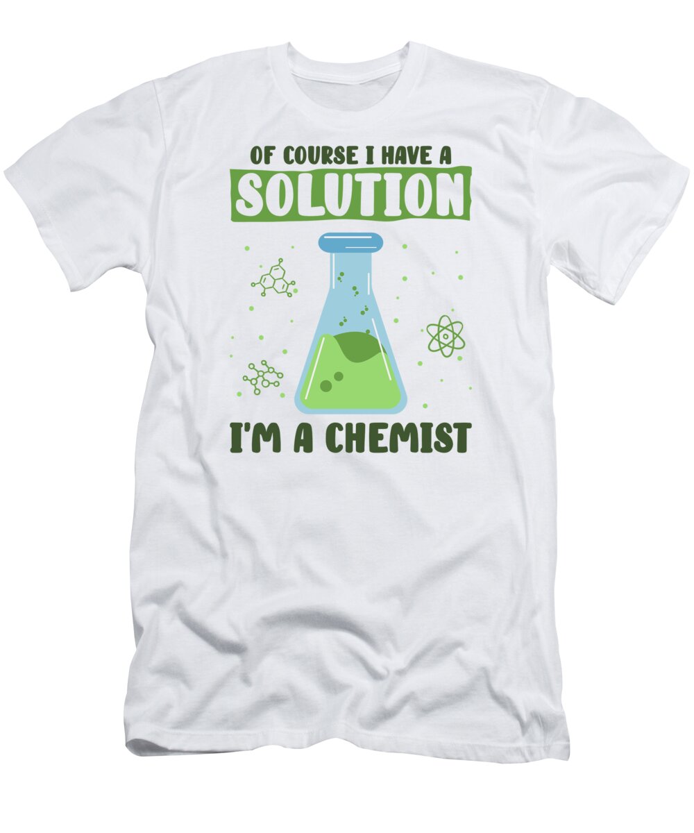Chemist T-Shirt featuring the digital art Chemist Elements Chemistry Teachers Researchers #4 by Toms Tee Store